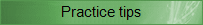 Practice tips
