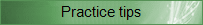 Practice tips